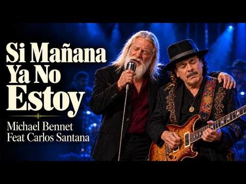Mi Amor Vivirá Aunque Yo No Esté | Si Mañana Ya No Estoy - Michael Bennet Feat Carlos Santana
