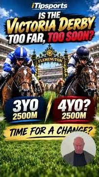 🏇 Is the Victoria Derby Too Far, Too Soon for 3-Year-Olds?