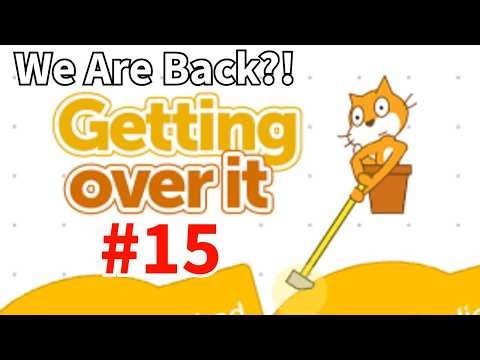 We're Back Baby!!! Getting Over It Scratch! - Gameplay Part 15
