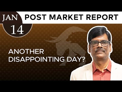 Another DISAPPOINTING day? Post Market Report 14-Jan-26