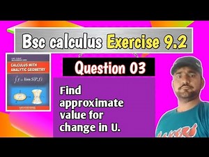 B.Sc. Calculus: Exercise 9.2 Question 3 Step-by-Step Solution |how to find Approximate Change