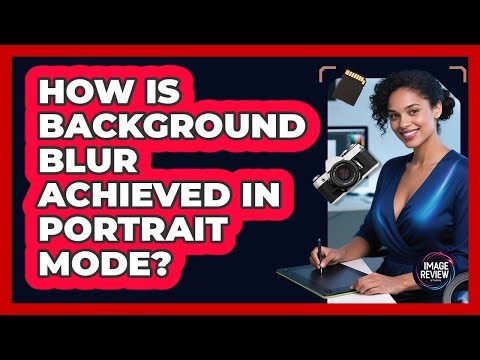 How Is Background Blur Achieved In Portrait Mode?