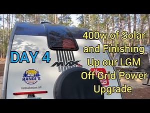 Day 4 - Installing 400w of Solar and Finishing Up Little Guy Max Xantrex Off Grid Power Upgrade