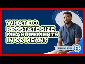 What Do Prostate Size Measurements In CC Mean?