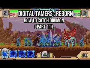 Digital Tamers : ReBorn - How to Catch Digimon (Part 11)