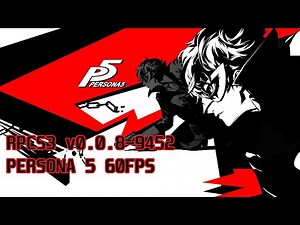[PS3 EMULATION] - PERSONA 5 1080P 60FPS - RPCS3 v0.0.8-9452 Alpha
