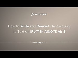How to Write and Convert Handwriting to Text on iFLYTEK AINOTE Air2