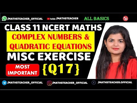 Class 11 Chapter 5 Miscellaneous Ex {Q17} Complex Numbers & Quadratic Equations | NCERT Maths