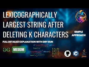 Lexicographically Largest String After Deleting K Characters | GfG POTD | 24-06-2025 | GeeksforGeeks