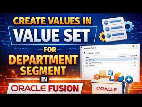 Creating Department Values in Oracle Fusion | Value Set Setup Simplified