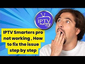 IPTV Smarters pro not working , How to fix the issue step by step