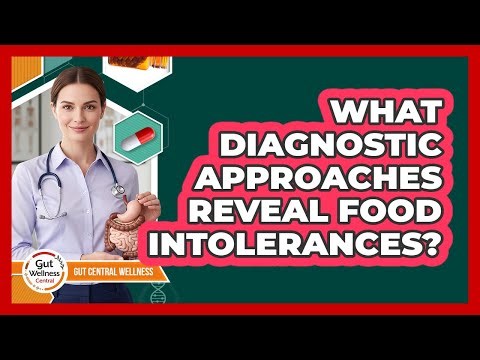 What Diagnostic Approaches Reveal Food Intolerances?