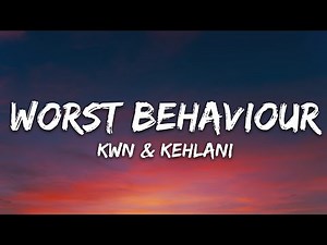 kwn - worst behaviour (Lyrics) ft. Kehlani