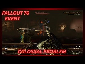 Fallout 76 | Event Colossal Problem