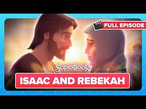 Superbook - Isaac and Rebekah - Season 3 Episode 4 - Full Episode Premiere