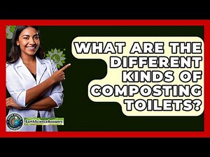 What Are The Different Kinds Of Composting Toilets? - Earth Science Answers