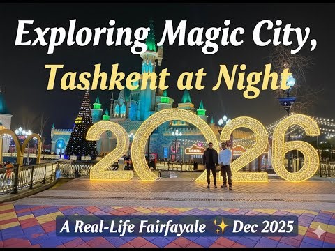 Exploring Magic City, Tashkent at Night | A Real-Life Fairytale ✨Dec 2025