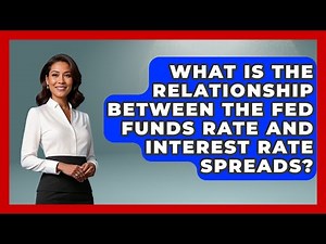 What Is The Relationship Between The Fed Funds Rate And Interest Rate Spreads?