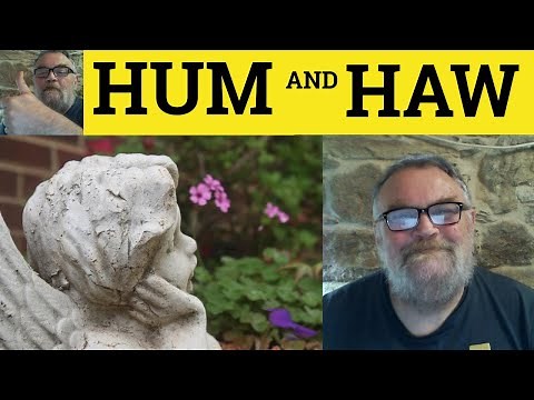 🔵 Hum And Haw Meaning - Hum and Haw Examples - Idioms - ESL British English Pronunciation