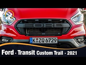 Ford Transit Custom Trail 2021 | DEPORTIVA ROBUSTA Y CAPAZ PREPARADA PARA CUALQUIER RETO
