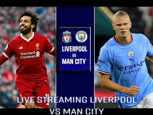 Live Streaming Liverpool vs Man City