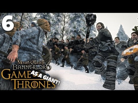 ARMY OF GIANTS! - Mount & Blade 2: Game Of Thrones Mod - Part 6