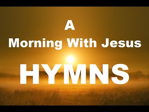 24/7 HYMNS: A Morning WIth Jesus Hymns - soft piano hymns + loop