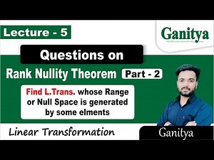 Rank Nullity Theorem Problems | Part 2 | Linear Transformations | Ganitya