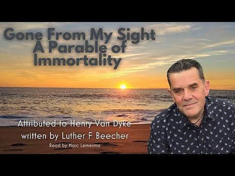 Gone From My Sight - A Poignant Funeral Poem by Henry Van Dyke or Rev. Luther F. Beecher