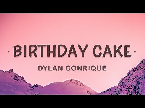 Dylan Conrique - Birthday Cake (Lyrics)