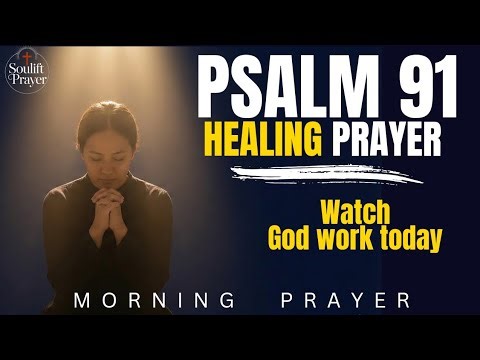 Psalm 91: A Heartfelt Morning Prayer To Start your day / Healing Morning Prayer 