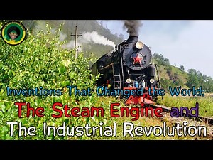 The Steam Engine and the Industrial Revolution|Inventions That Changed the World|Amazing Inventions