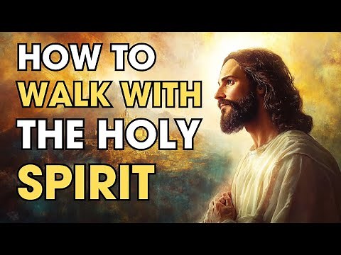 How to Walk with the Holy Spirit: Live in God’s Power Every Day! | Biblical Wisdom