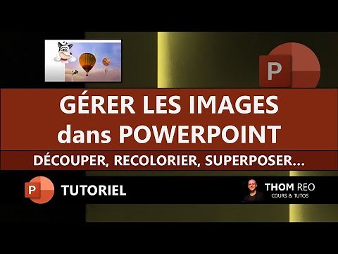 Les IMAGES avec POWERPOINT : effets, découpe, transparence, superposition et couleur - Tutoriel