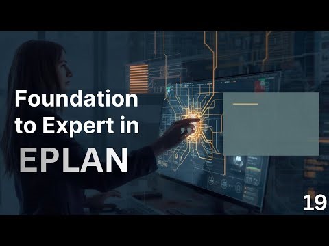 Foundation to Expert in EPLAN Episode 19