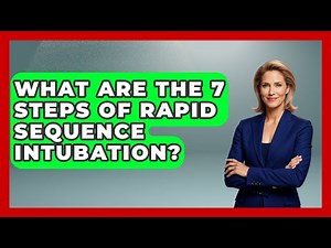 What Are the 7 Steps of Rapid Sequence Intubation? - First Response Medicine