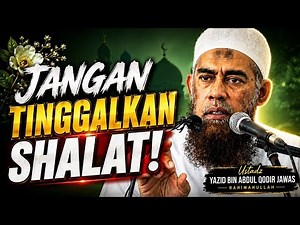 Jangan Sampai Dunia Membuatmu Meninggalkan Shalat! -ustadz Yazid bin Abdul Qodir Jawas rahimahullah