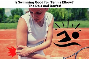 Is Swimming Good for Tennis Elbow? The Do’s and Don’ts !