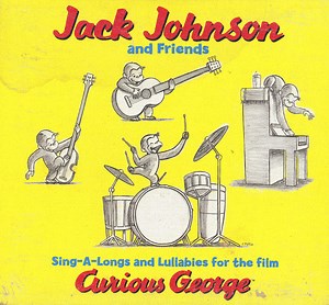 Jack Johnson And Friends - Sing-A-Longs And Lullabies For The Film Curious George