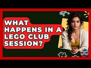 What Happens In A Lego Club Session? - Answers About Autism