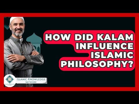 How Did Kalam Influence Islamic Philosophy? - Islamic Knowledge Network
