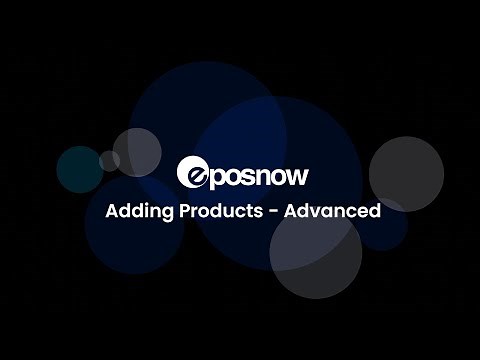 Epos Now - Adding Products (Advanced)