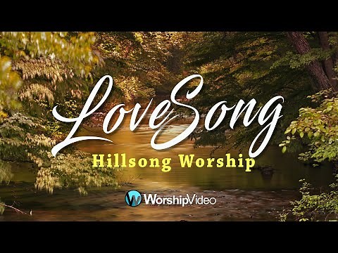 Love Song - Hillsong Worship [With Lyrics]