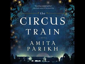 Circus Train: A Novel - Amita Parikh