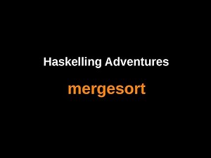 How to implement your own mergesort in Haskell...