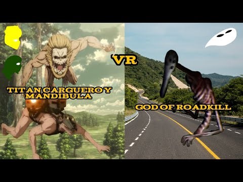 Titan carguero y mandibula VS god of roadkill ¿quien ganaria?