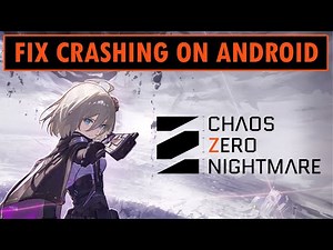 Fix Chaos Zero Nightmare Crashing/Crashes at Startup on Android