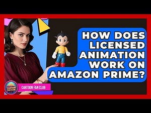 How Does Licensed Animation Work On Amazon Prime? - Cartoon Fan Club