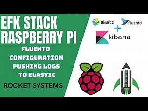 EP3 Fluentd Configuration & Pushing logs from Raspberry Pi to Elasticsearch | Rocket Systems