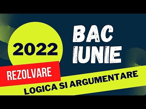 Bac Logica 2022 Rezolvarea subiectului de examen, iunie 2022
